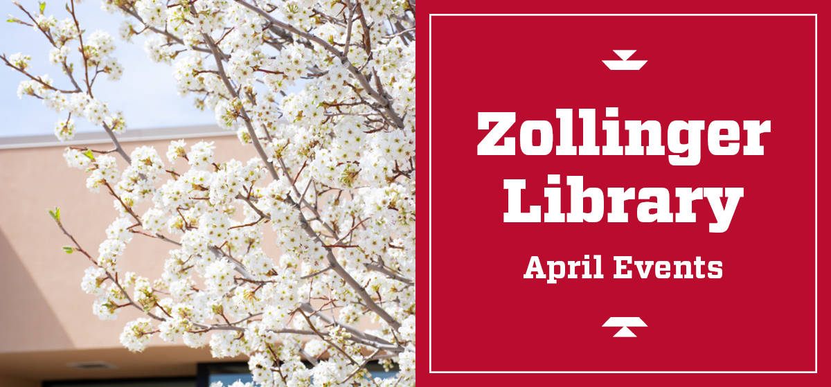 Zollinger Library April Events