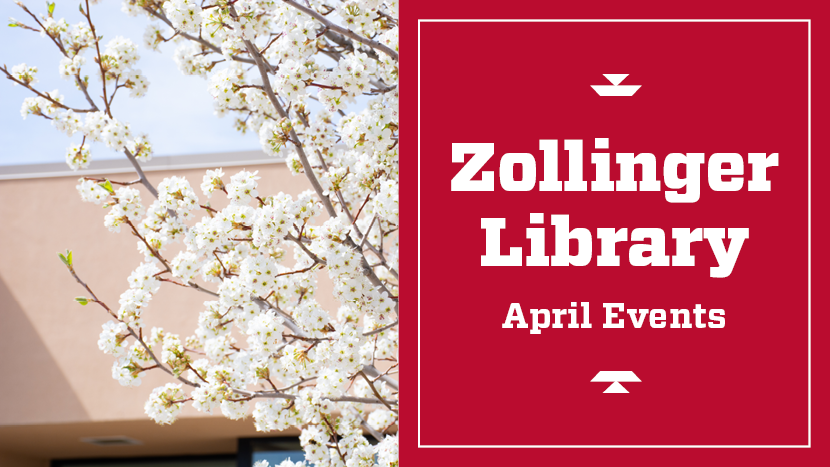 Zollinger Library April Events