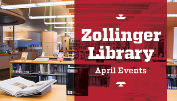 Zollinger Library April Events