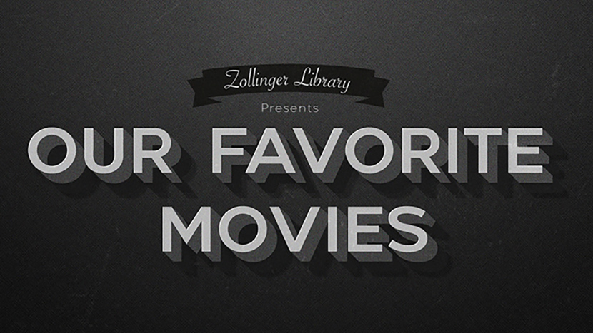 Zollinger Library's Weekly Wrap-Up: Our Favorite Movies